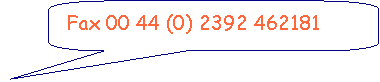 Rounded Rectangular Callout: Fax 00 44 (0) 2392 462181